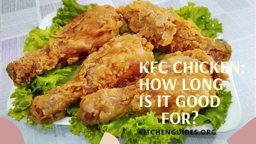 KFC CHICKEN: HOW LONG IS IT GOOD FOR?