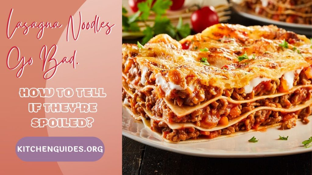 Lasagna Noodles Go Bad. How To Tell If They're Spoiled?