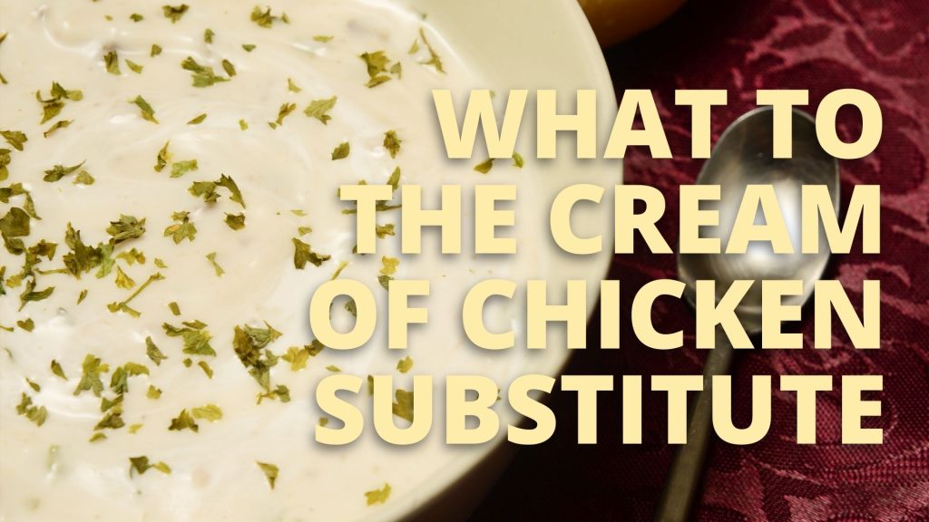 What To The Cream Of Chicken Substitute